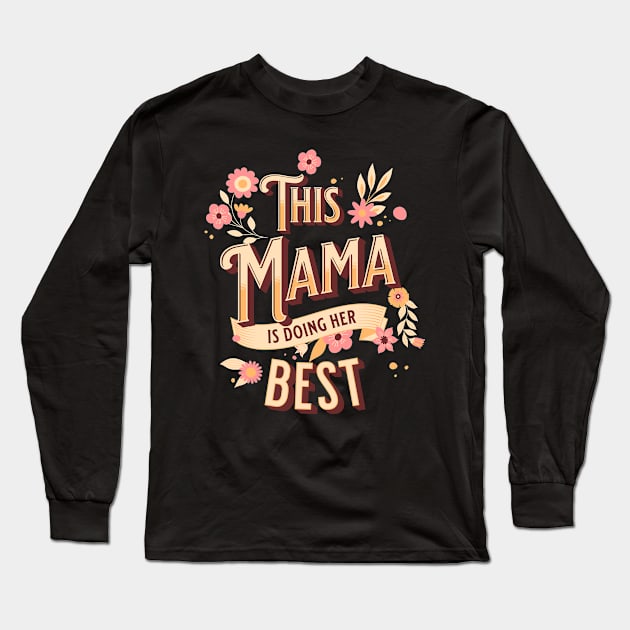 This mama is doing her best Mother's Day Mama Long Sleeve T-Shirt by Mastilo Designs